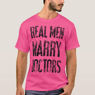 T-shirt Les vrais hommes épousent des médecins Drôle Snark