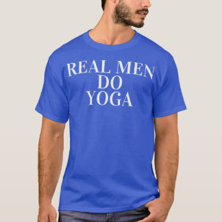 T-shirt Les vrais hommes font du yoga opinion impopulaire