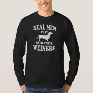 T-shirt Les vrais Hommes Jouent Avec Les Weiners Dachshund