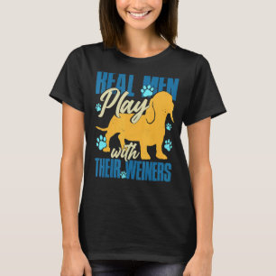 T-shirt Les vrais Hommes Jouent Avec Leurs Weiners Cool We