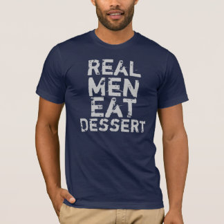 T-shirt Les vrais hommes mangent le dessert
