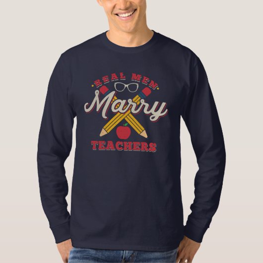 T-shirt Les vrais Hommes Marry Enseignants Funny School Tu (Devant)