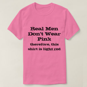 T-shirt Les vrais hommes ne portent pas de chemises roses