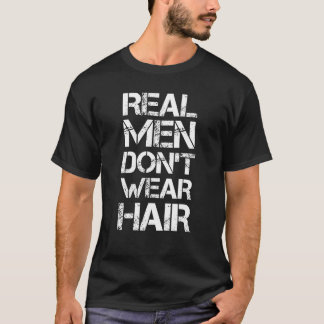 T-shirt Les vrais hommes ne portent pas de cheveux - Drôle