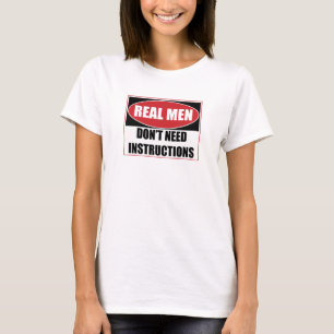 T-shirt Les vrais hommes n'ont pas besoin d'instructions