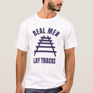 T-shirt Les vrais hommes posent des rails