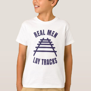 T-shirt Les vrais hommes posent des rails