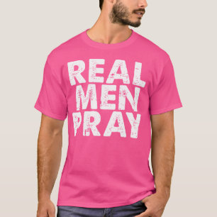 T-shirt Les vrais Hommes Prient Religieux Dieu Jésus Foi C