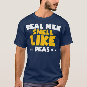 T-shirt Les vrais Hommes Sentent Comme Des Pois Drôle Vega