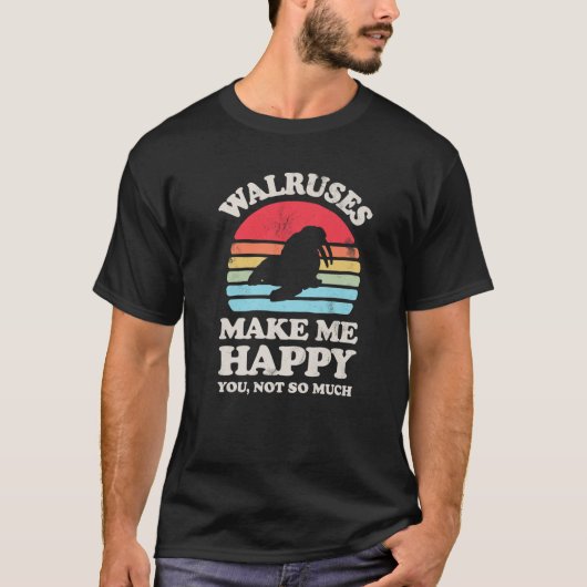 T-shirt Les Walrus Me Rendent Heureux Vous N'Êtes Pas Si D (Devant)