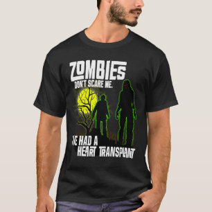 T-shirt Les zombies ne me font pas peur J'ai eu une greffe