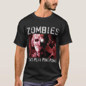 T-shirt Les zombies ne peuvent pas jouer au ping-pong (Devant)