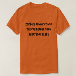 T-SHIRT LES ZOMBIES PENSENT TOUJOURS QU'ELLES SONT PLUS MO