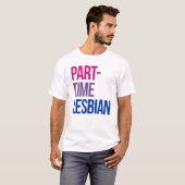T-shirt Lesbienne à temps partiel (Devant entier)