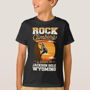 T-shirt L'escalade est meilleure à Jackson Hole Wyoming