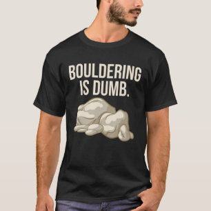 T-shirt L'Escalade Rocheuse Bouldering Est Un Grave Grimpe