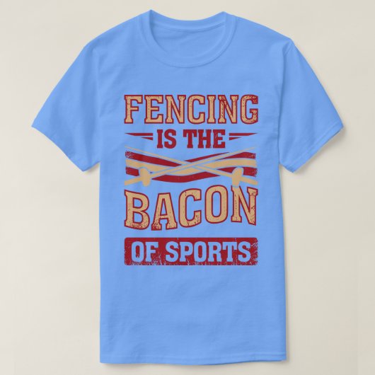 T-shirt L'Escrime Est La Bacon De Sports Fencer Cadeau (Design devant)