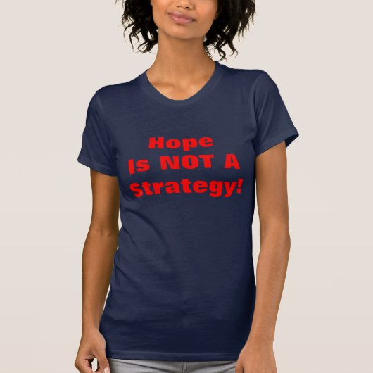T-SHIRT L'ESPOIR N'EST PAS UNE STRATÉGIE ! (Devant)