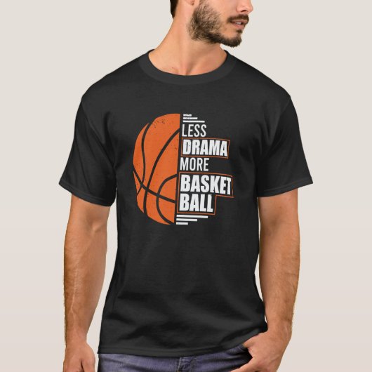 T-shirt Less Drama More Basketball Coach Match Player Team (Devant)