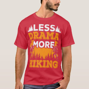 T-shirt Less Drama More Hiking Sayings Motivation Hobby Sp