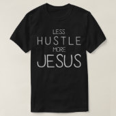 T-shirt Less Hustle More (Design devant)
