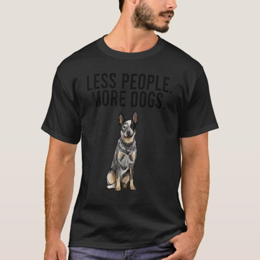 T-shirt Less People More Dogs Australian Cattle Dog  Intro (Devant)