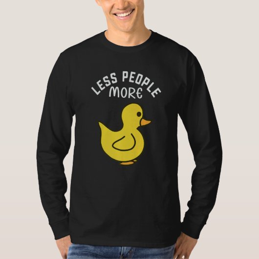 T-shirt Less People More Ducks I Little Duck I Duckling I (Devant)