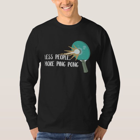 T-shirt Less People More Ping Pong Table Tennis Game Paddl (Devant)