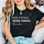 T-shirt Less Pickle More Tennis Thanks - Funny Sport 