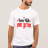 T-shirt Less Talk More Action  (Devant)