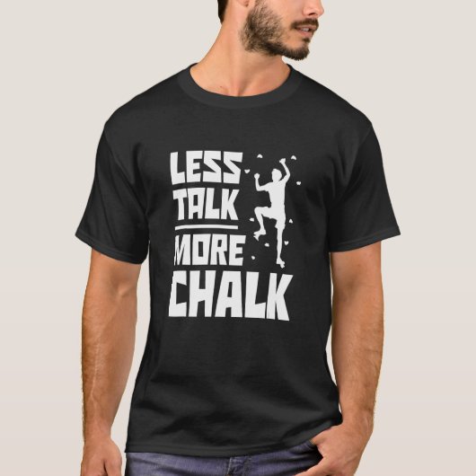 T-shirt Less Talk More Chalk Bouldering Climbing Rock Boul (Devant)