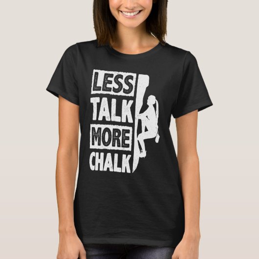 T-shirt Less Talk More Chalk Bouldering Wall Climber Bould (Devant)