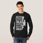 T-shirt Less Talk More Chalk Bouldering Wall Climber Bould (Devant entier)