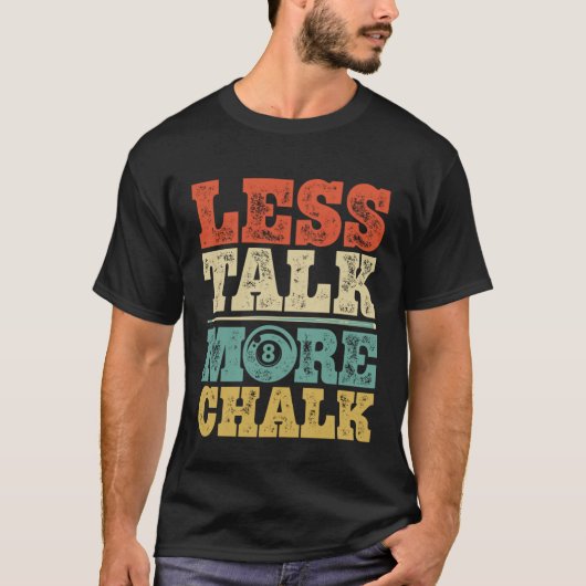 T-shirt Less Talk More Chalk Funny Pool Billiards Player 8 (Devant)