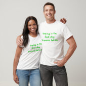 T-shirt L'essai est la première étape vers l'échec (Unisexe)