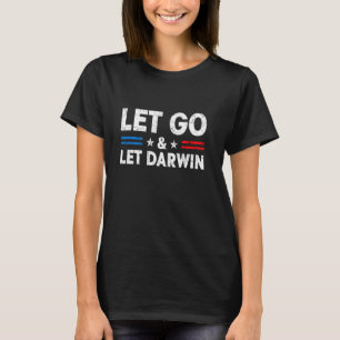 T-shirt Let Go & Let Darwin Funny Trendy Sarcastic Let S G