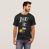 T-shirt Let It Bee Bee Quotes Bee Costume Bee (Devant entier)