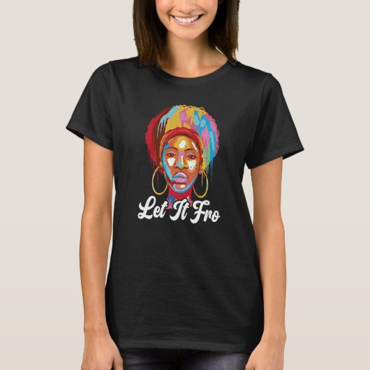 T-shirt Let It Fro Afrocentric Black Pride Afro Hair   (Devant)