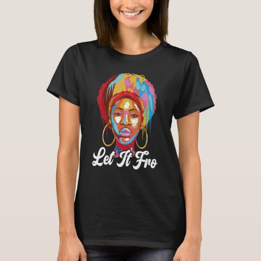 T-shirt Let It Fro Afrocentric Black Pride Afro Hair (Devant)