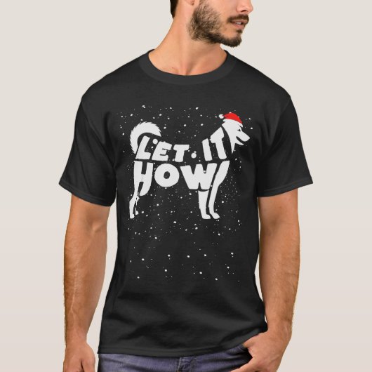 T-shirt Let It Howl Snow Funny Pun Winter Siberian Husky C (Devant)