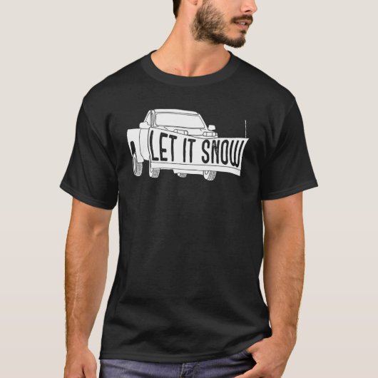T-shirt Let it Snow Pickup Truck with Snowplow Snowplowing (Devant)