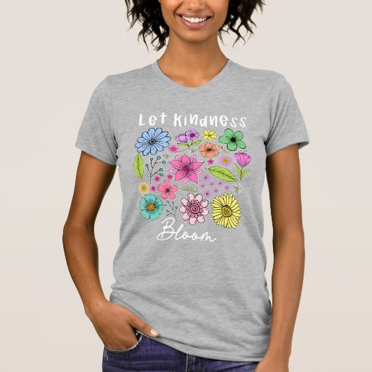 T-shirt Let kindness bloom. (Devant)