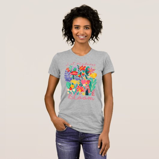T-shirt Let kindness bloom.  (Devant entier)