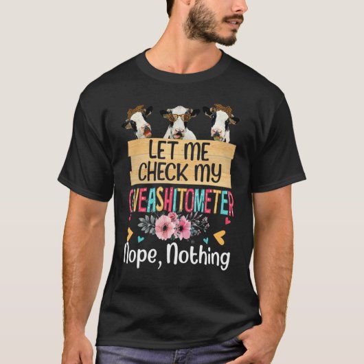 T-shirt Let Me Check My Giveashitometer Nope Nothing Cow (Devant)