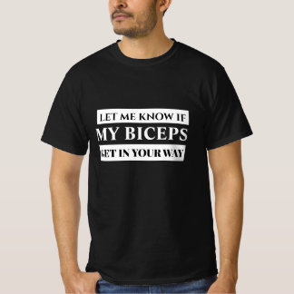 T-shirt Let Me Know If My Biceps Get in Your Way Funny Gym