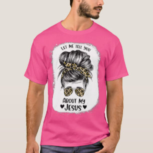 T-shirt Let Me Tell You About My Jesus Christian Bible God