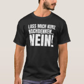 T-shirt Let me think for a moment NO sarcasm statement (Devant)