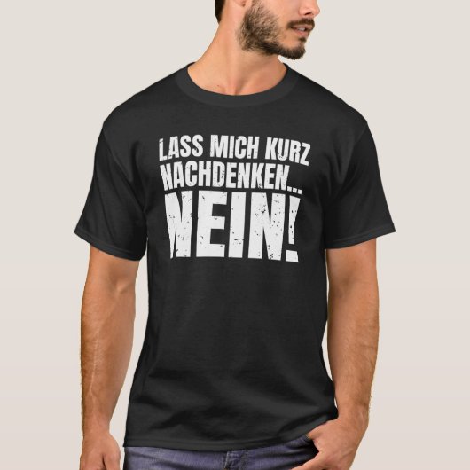 T-shirt Let me think for a moment NO sarcasm statement (Devant)