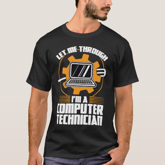 T-shirt let me through I'm a computer technician tech supp (Devant)