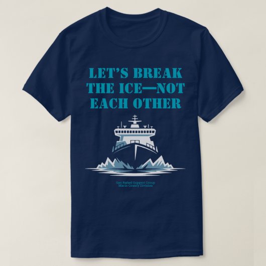 T-shirt LET’S BREAK THE ICE—NOT EACH OTHER Activist (Design devant)